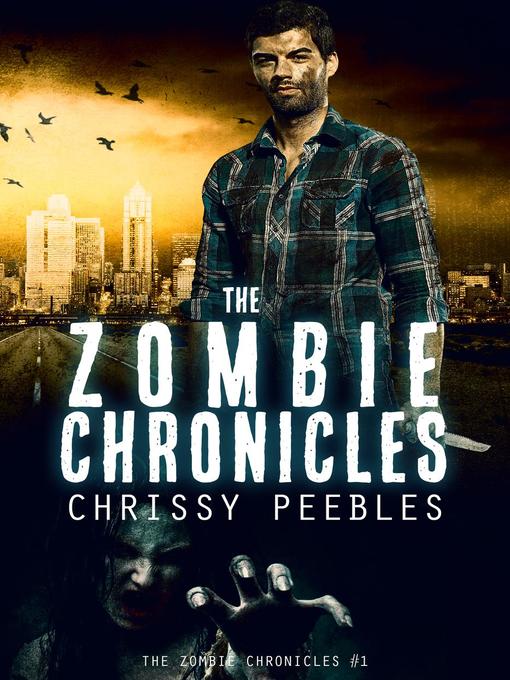 Title details for The Zombie Chronicles--Book 1 by Chrissy Peebles - Available